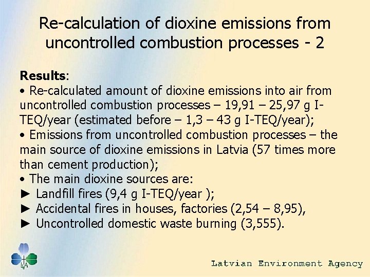 Re-calculation of dioxine emissions from uncontrolled combustion processes - 2 Results: • Re-calculated amount