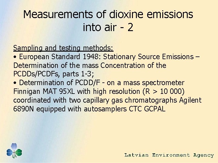 Measurements of dioxine emissions into air - 2 Sampling and testing methods: • European