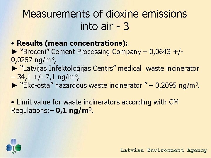 Measurements of dioxine emissions into air - 3 • Results (mean concentrations): ► “Broceni”