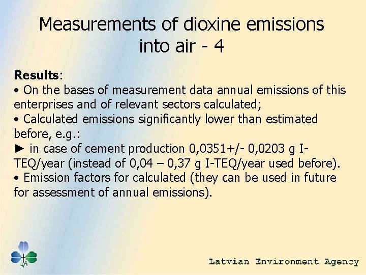 Measurements of dioxine emissions into air - 4 Results: • On the bases of