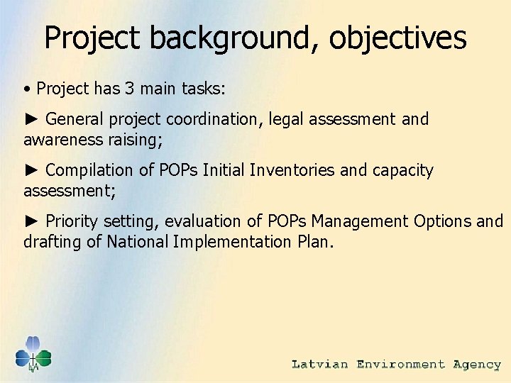 Project background, objectives • Project has 3 main tasks: ► General project coordination, legal