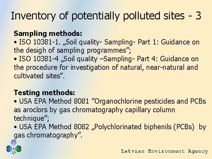 Inventory of potentially polluted sites - 3 Sampling methods: • ISO 10381 -1. „Soil