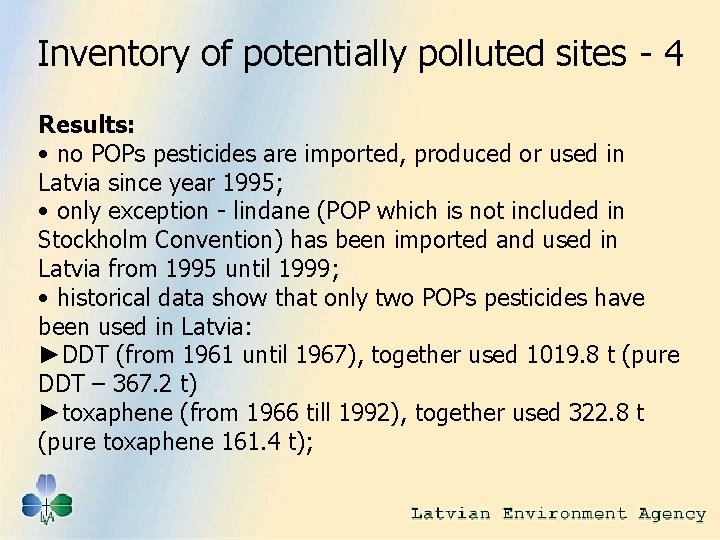 Inventory of potentially polluted sites - 4 Results: • no POPs pesticides are imported,