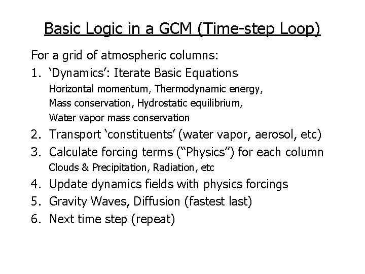 Basic Logic in a GCM (Time-step Loop) For a grid of atmospheric columns: 1.
