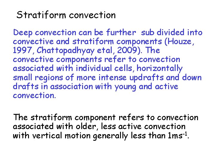 Stratiform convection Deep convection can be further sub divided into convective and stratiform components