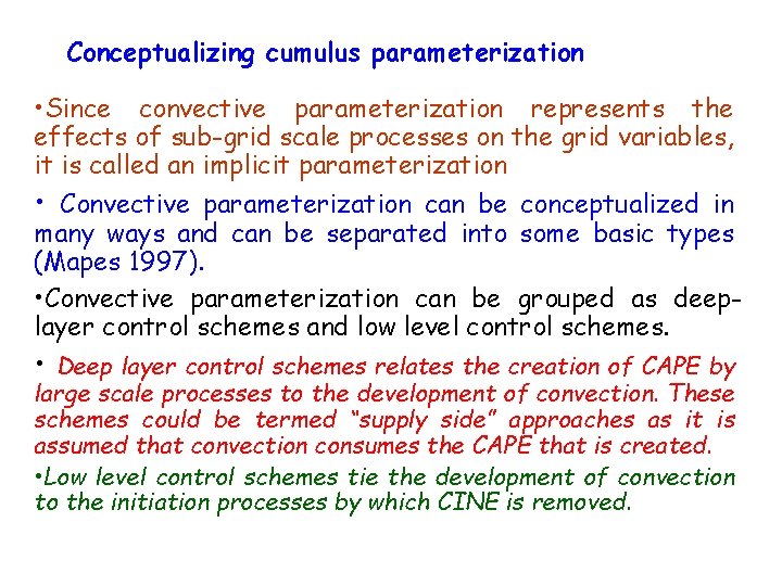 Conceptualizing cumulus parameterization • Since convective parameterization represents the effects of sub-grid scale processes