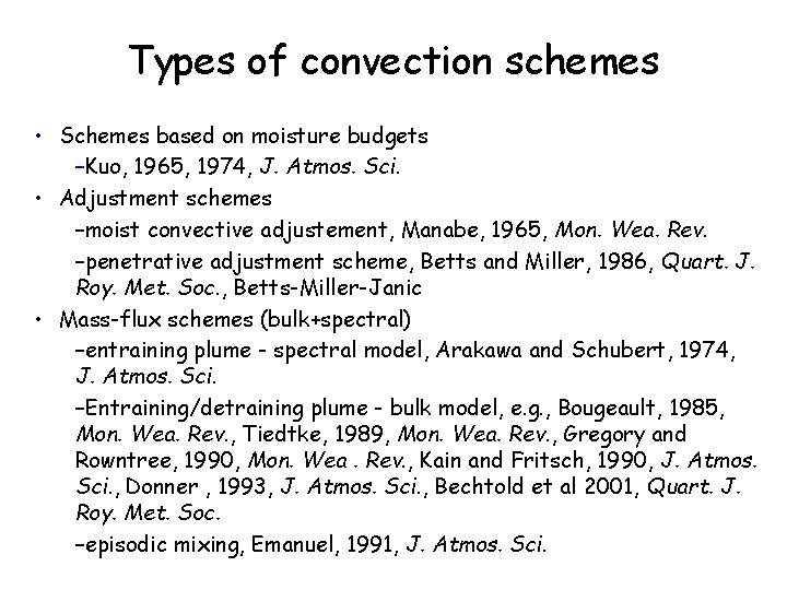 Types of convection schemes • Schemes based on moisture budgets –Kuo, 1965, 1974, J.
