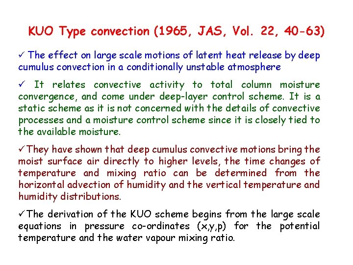 KUO Type convection (1965, JAS, Vol. 22, 40 -63) ü The effect on large