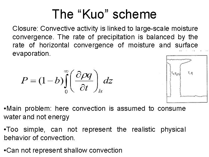 The “Kuo” scheme Closure: Convective activity is linked to large-scale moisture convergence. The rate