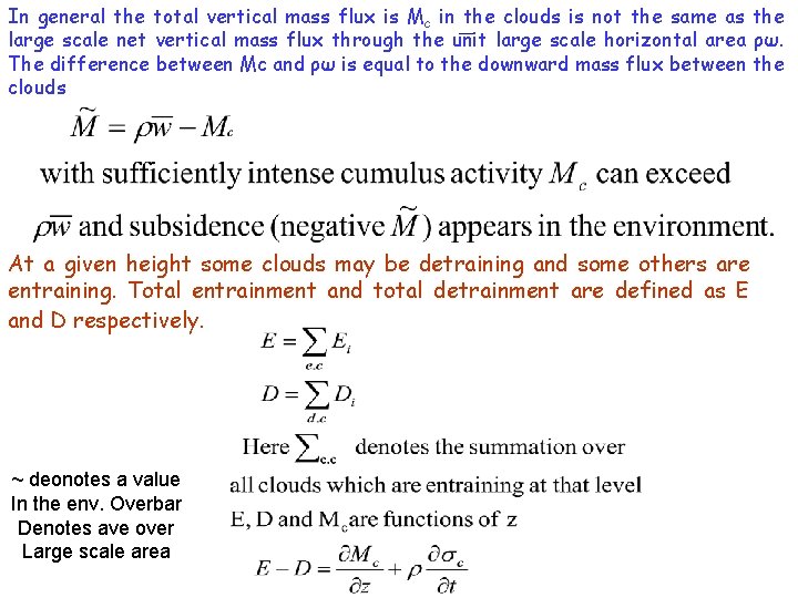 In general the total vertical mass flux is Mc in the clouds is not