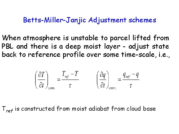 Betts-Miller-Janjic Adjustment schemes When atmosphere is unstable to parcel lifted from PBL and there