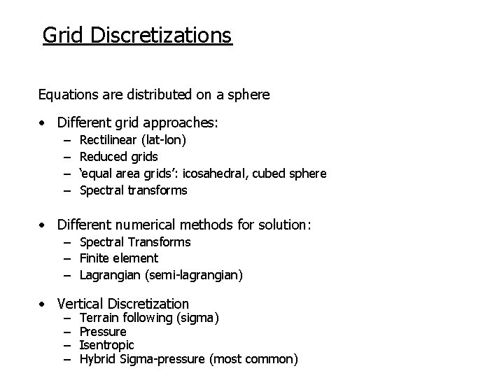Grid Discretizations Equations are distributed on a sphere • Different grid approaches: – –