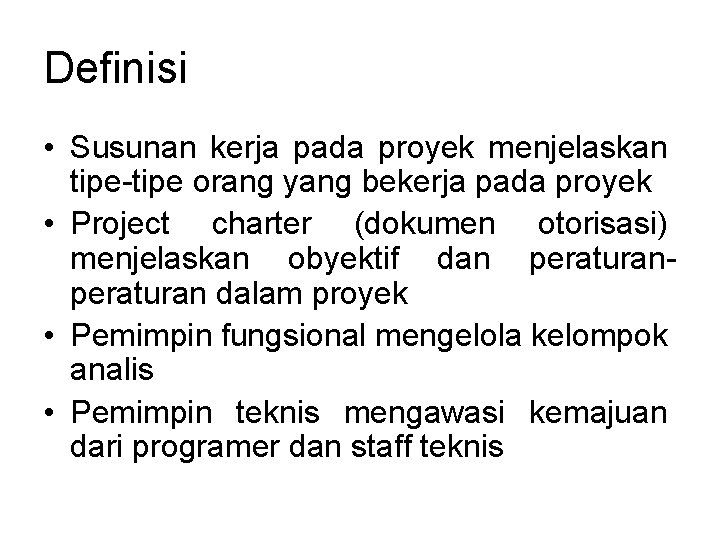 Definisi • Susunan kerja pada proyek menjelaskan tipe-tipe orang yang bekerja pada proyek • Definisi • Susunan kerja pada proyek menjelaskan tipe-tipe orang yang bekerja pada proyek •