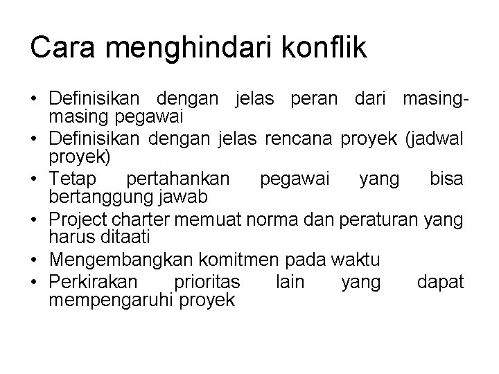 Cara menghindari konflik • Definisikan dengan jelas peran dari masing pegawai • Definisikan dengan Cara menghindari konflik • Definisikan dengan jelas peran dari masing pegawai • Definisikan dengan