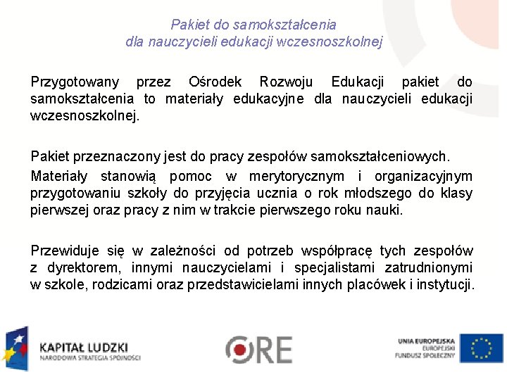 Pakiet do samokształcenia dla nauczycieli edukacji wczesnoszkolnej Przygotowany przez Ośrodek Rozwoju Edukacji pakiet do