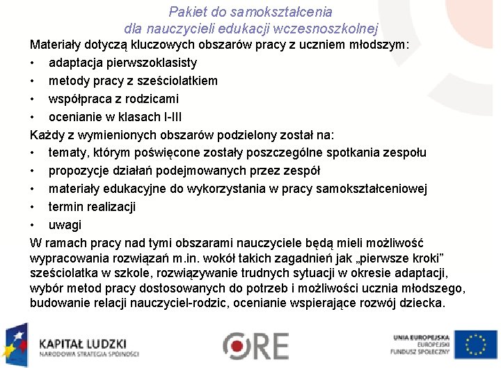 Pakiet do samokształcenia dla nauczycieli edukacji wczesnoszkolnej Materiały dotyczą kluczowych obszarów pracy z uczniem