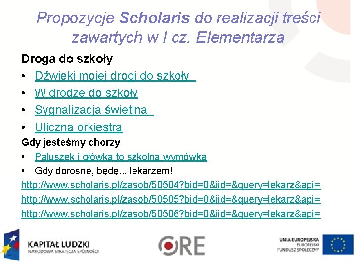 Propozycje Scholaris do realizacji treści zawartych w I cz. Elementarza Droga do szkoły •