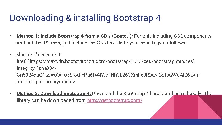 Downloading & installing Bootstrap 4 • Method 1: Include Bootstrap 4 from a CDN