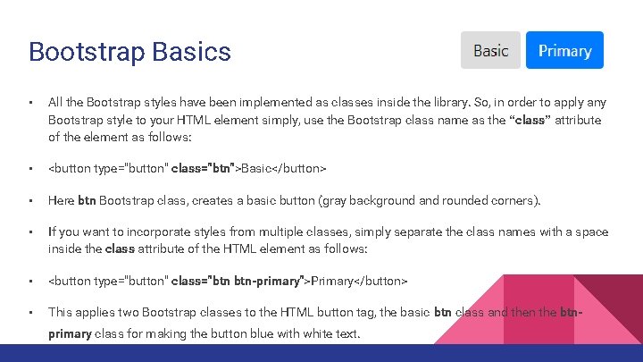 Bootstrap Basics • All the Bootstrap styles have been implemented as classes inside the