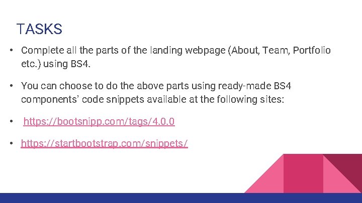 TASKS • Complete all the parts of the landing webpage (About, Team, Portfolio etc.