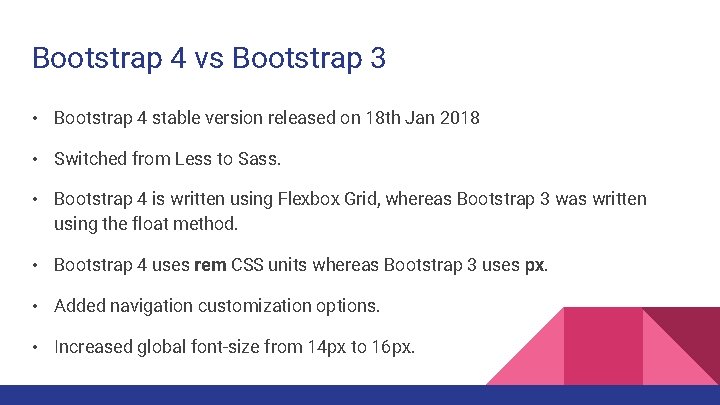 Bootstrap 4 vs Bootstrap 3 • Bootstrap 4 stable version released on 18 th