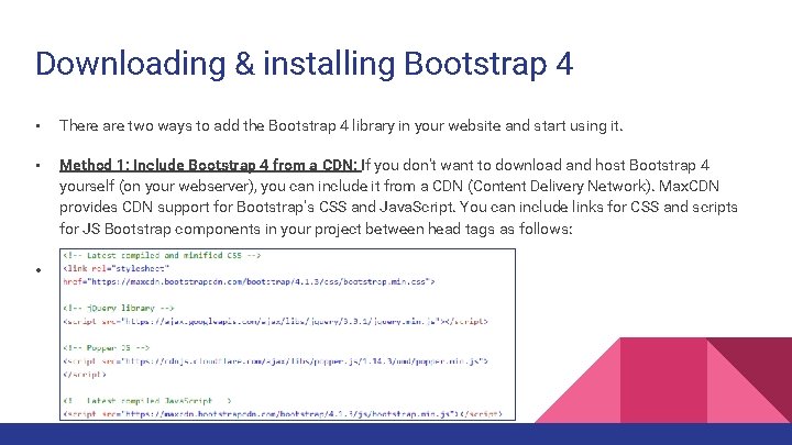 Downloading & installing Bootstrap 4 • There are two ways to add the Bootstrap