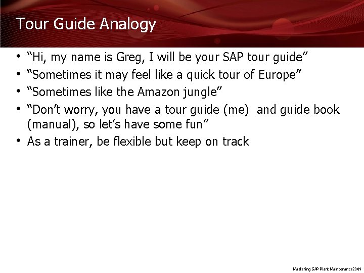 Tour Guide Analogy • • • “Hi, my name is Greg, I will be