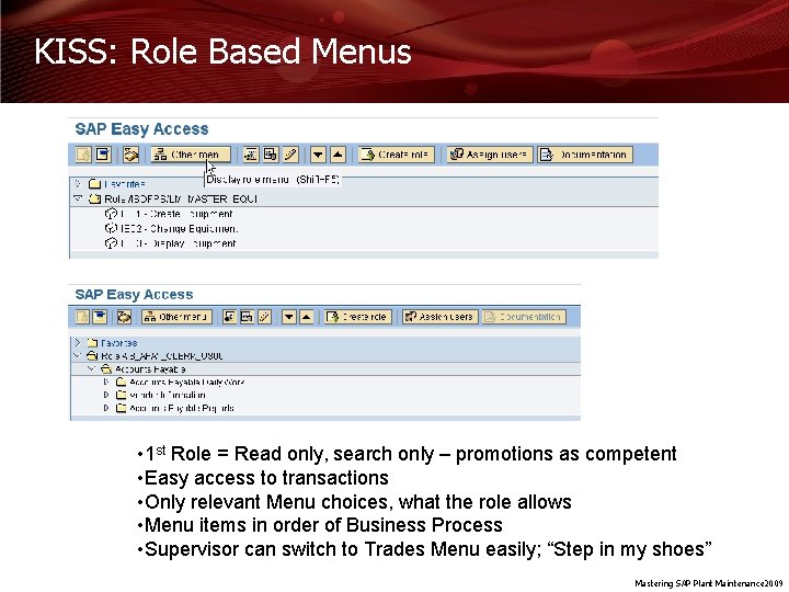 KISS: Role Based Menus • 1 st Role = Read only, search only –