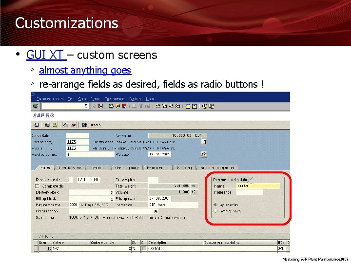 Customizations • GUI XT – custom screens ◦ almost anything goes ◦ re-arrange fields