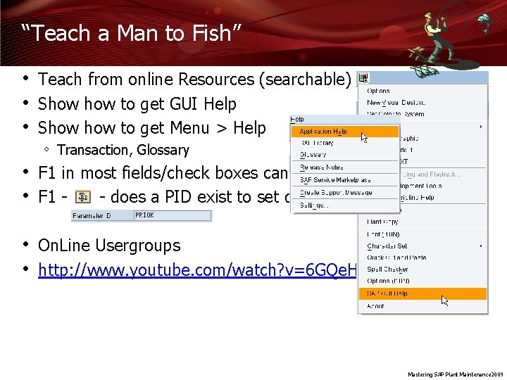 “Teach a Man to Fish” • Teach from online Resources (searchable) • Show to