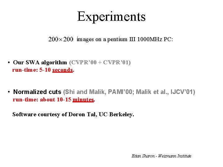 Experiments images on a pentium III 1000 MHz PC: • Our SWA algorithm (CVPR’