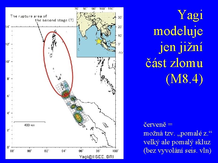 Yagi modeluje jen jižní část zlomu (M 8. 4) červeně = možná tzv. „pomalé