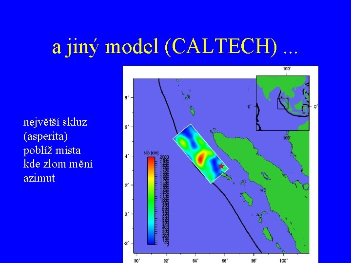 a jiný model (CALTECH). . . největší skluz (asperita) poblíž místa kde zlom mění