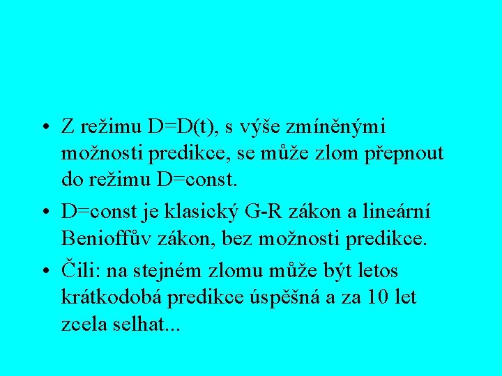  • Z režimu D=D(t), s výše zmíněnými možnosti predikce, se může zlom přepnout