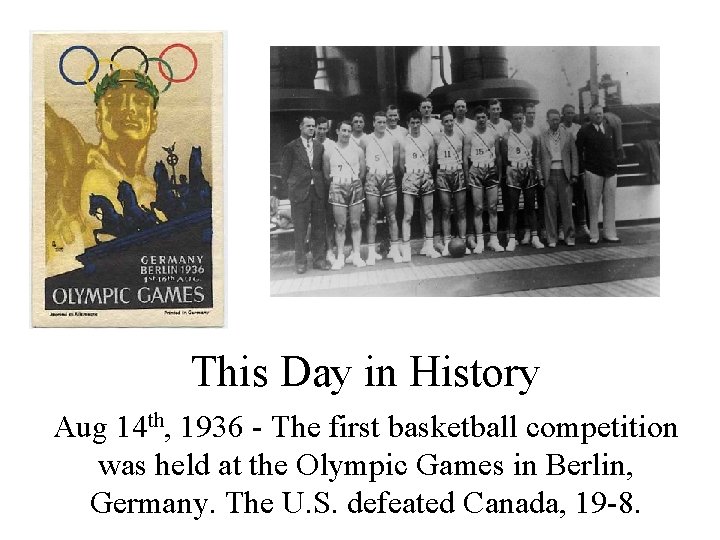 This Day in History Aug 14 th, 1936 - The first basketball competition was