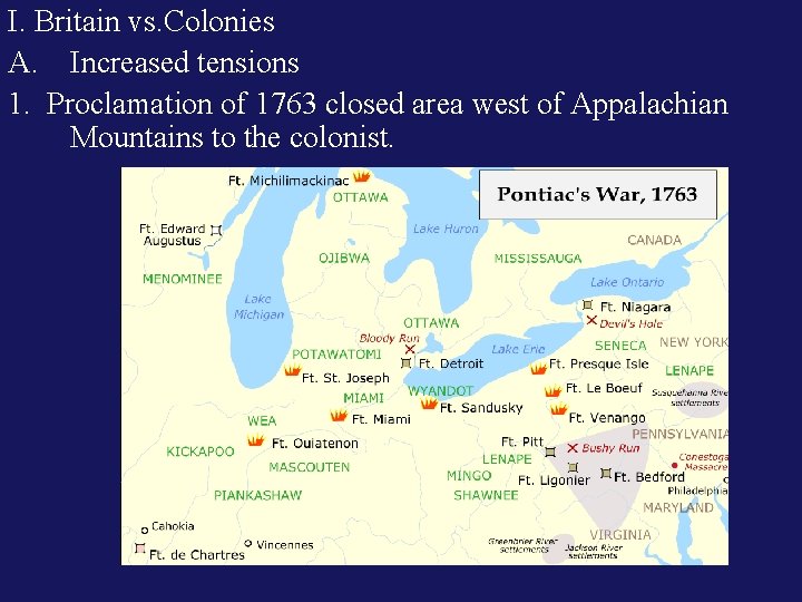 I. Britain vs. Colonies A. Increased tensions 1. Proclamation of 1763 closed area west