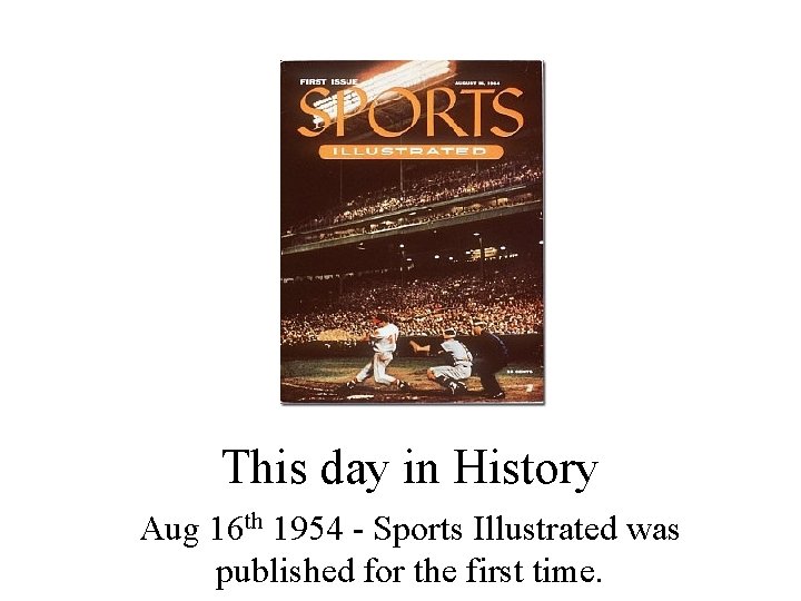 This day in History Aug 16 th 1954 - Sports Illustrated was published for