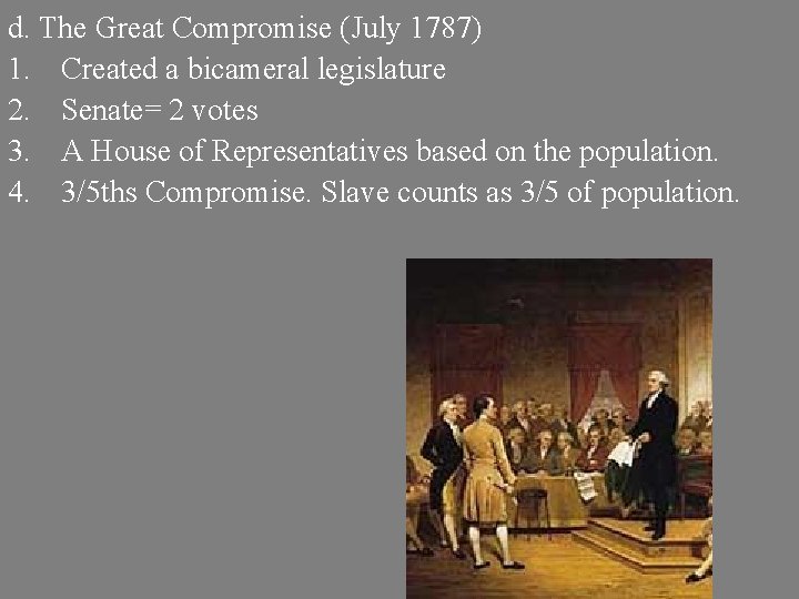 d. The Great Compromise (July 1787) 1. Created a bicameral legislature 2. Senate= 2