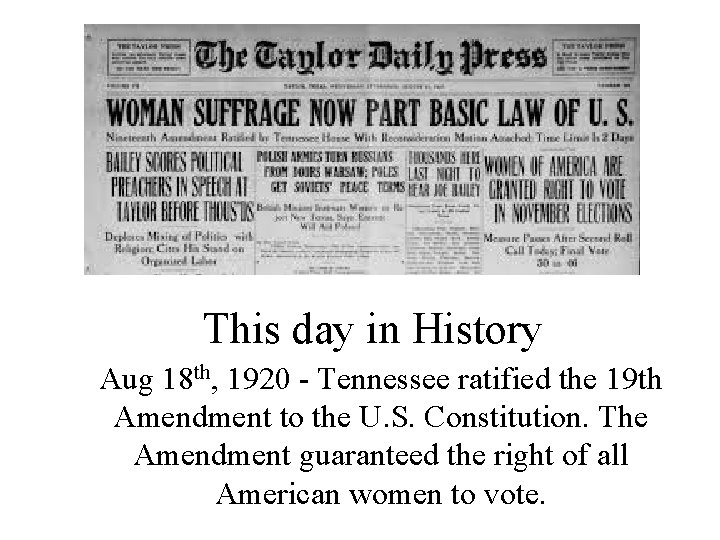 This day in History Aug 18 th, 1920 - Tennessee ratified the 19 th