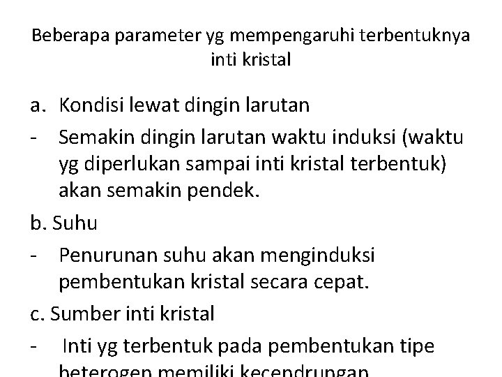 Beberapa parameter yg mempengaruhi terbentuknya inti kristal a. Kondisi lewat dingin larutan - Semakin