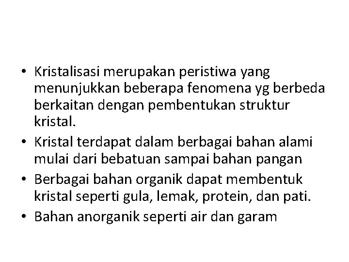  • Kristalisasi merupakan peristiwa yang menunjukkan beberapa fenomena yg berbeda berkaitan dengan pembentukan