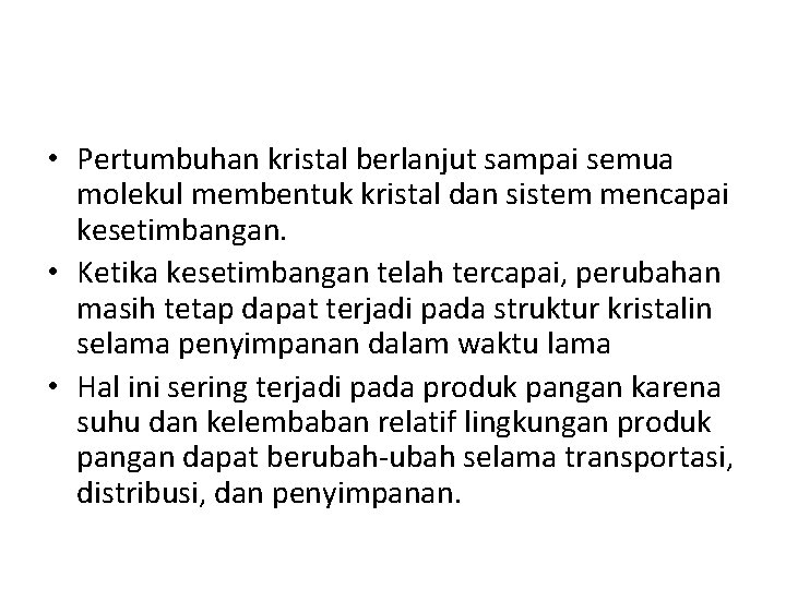  • Pertumbuhan kristal berlanjut sampai semua molekul membentuk kristal dan sistem mencapai kesetimbangan.