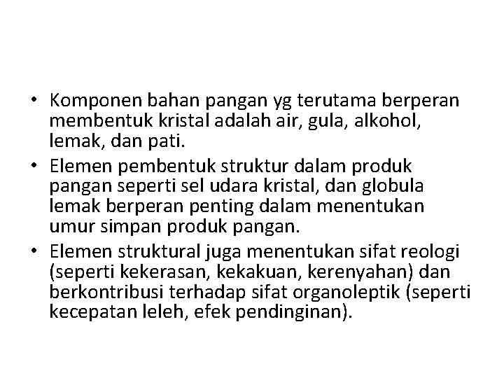  • Komponen bahan pangan yg terutama berperan membentuk kristal adalah air, gula, alkohol,