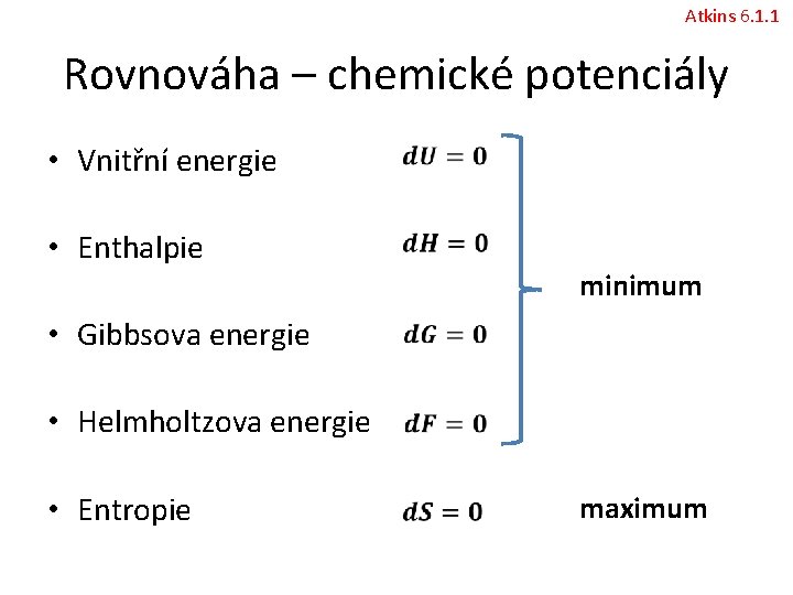 Atkins 6. 1. 1 Rovnováha – chemické potenciály • Vnitřní energie • Enthalpie •