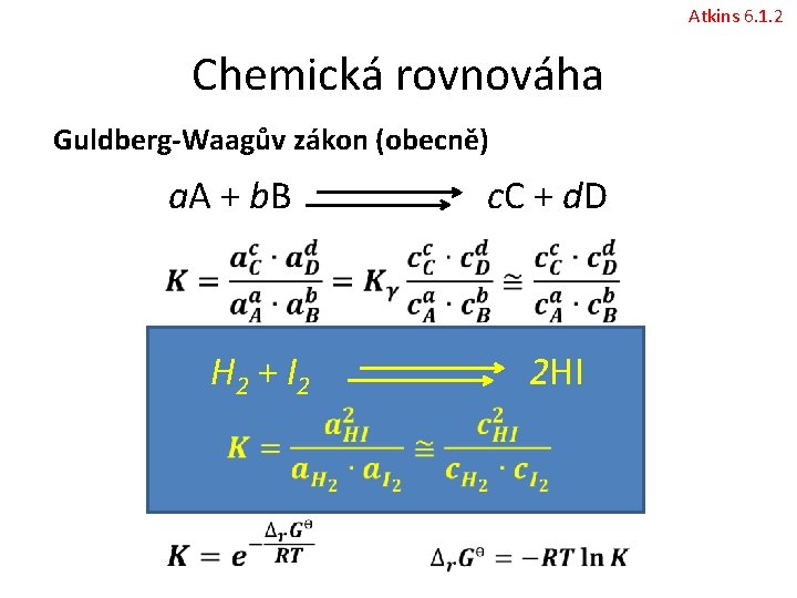 Atkins 6. 1. 2 Chemická rovnováha Guldberg-Waagův zákon (obecně) a. A + b. B