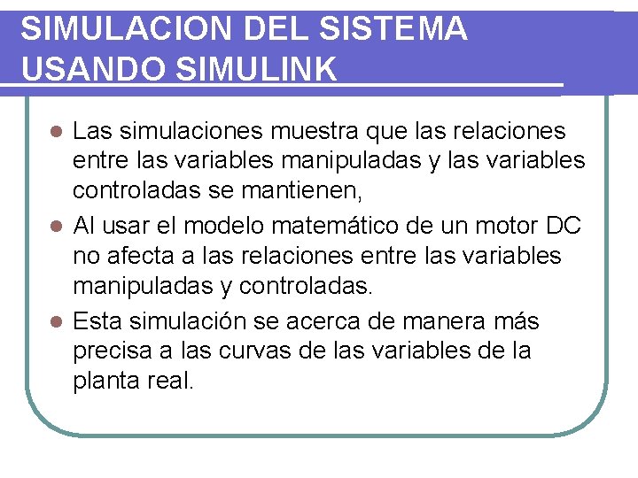 SIMULACION DEL SISTEMA USANDO SIMULINK Las simulaciones muestra que las relaciones entre las variables