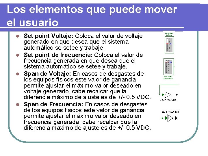 Los elementos que puede mover el usuario Set point Voltaje: Coloca el valor de