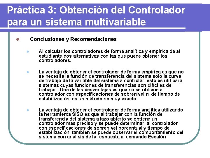 Práctica 3: Obtención del Controlador para un sistema multivariable Conclusiones y Recomendaciones l l