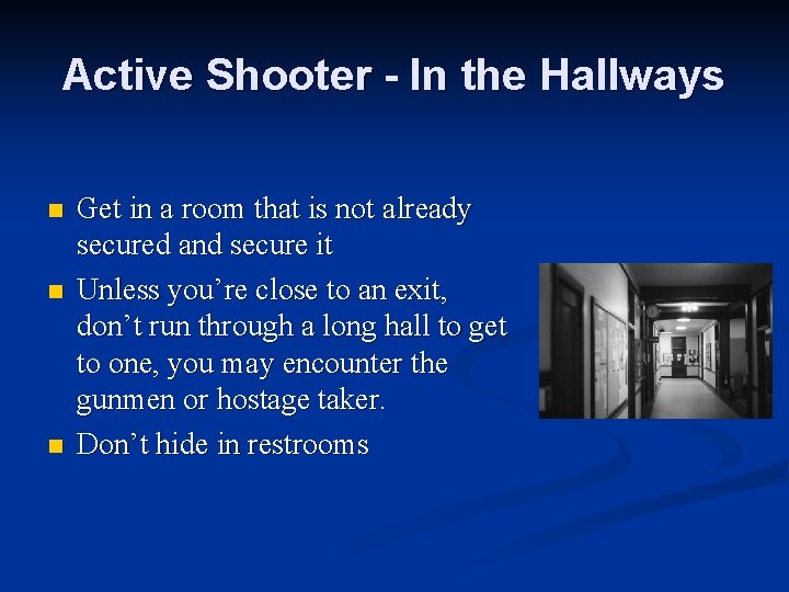 Active Shooter - In the Hallways n n n Get in a room that