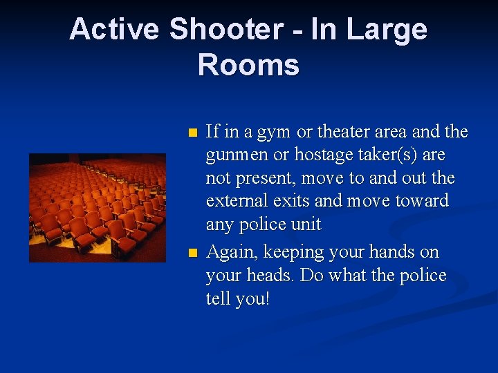 Active Shooter - In Large Rooms n n If in a gym or theater